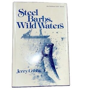 Steel Barbs Wild Waters by Jerry Gibb vintage fishing book